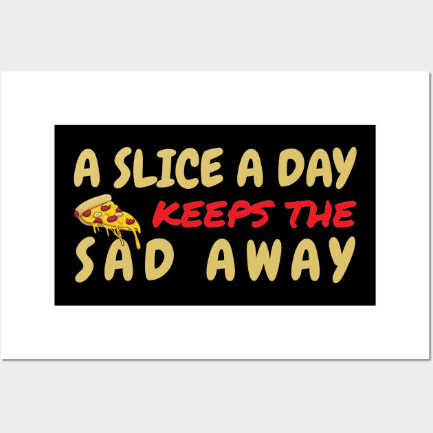 A Slice A Day Keeps The Sad Away Wall Art by OffTheDome